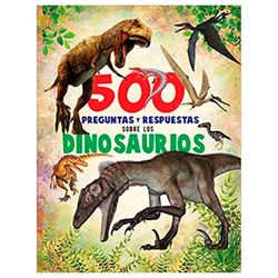 500 Preguntas y Respuestas Sobre Los Dinosaurios