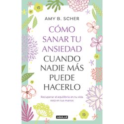 Libro Cómo Sanar Tu Ansiedad Cuando Nadie